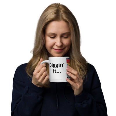 "Diggin' It..." Mug, Large 20 oz in White Ceramic