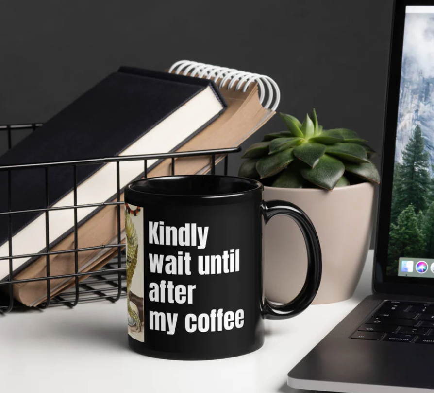 Black Glossy Mug: Kindly Wait Until After My Coffee